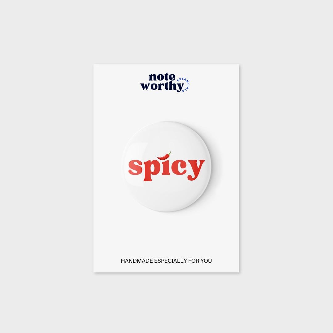 Spicy Pin Button | Personality Gift | Unique Gift  | Gifts for Friends | Gift Pins | Pin for Friend | Funny Pin | Statement Pieces